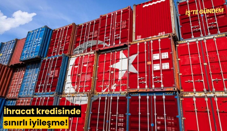 İhracat kredisinde sınırlı iyileşme!