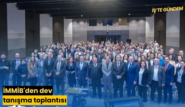 İMMİB'den dev tanışma toplantısı