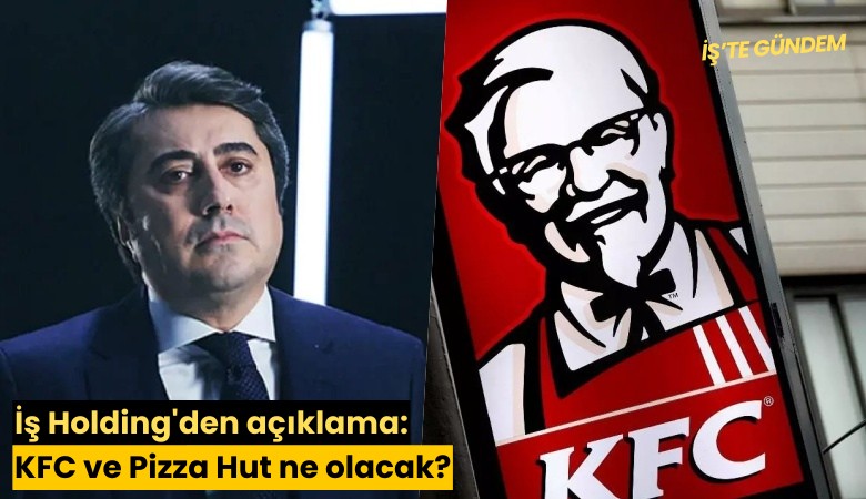 İş Holding'den açıklama: KFC ve Pizza Hut ne olacak?