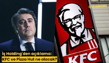 İş Holding'den açıklama: KFC ve Pizza Hut ne olacak?