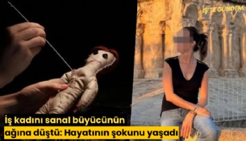 İş kadını sanal büyücünün ağına düştü: Hayatının şokunu yaşadı