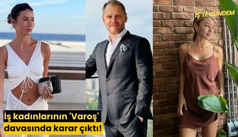 İş kadınlarının 'Varoş' davasında karar çıktı!