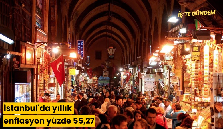 İstanbul'da yıllık enflasyon yüzde 55,27