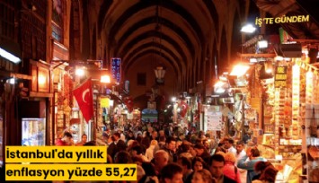 İstanbul'da yıllık enflasyon yüzde 55,27