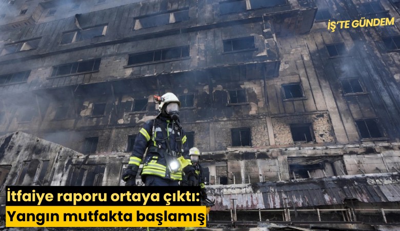 İtfaiye raporu ortaya çıktı: Yangın mutfakta başlamış