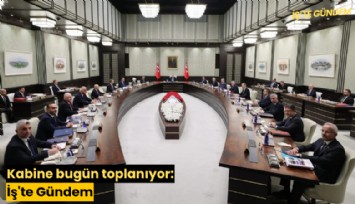 Kabine bugün toplanıyor: İş'te Gündem