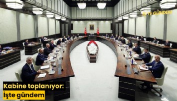 Kabine toplanıyor: İşte gündem