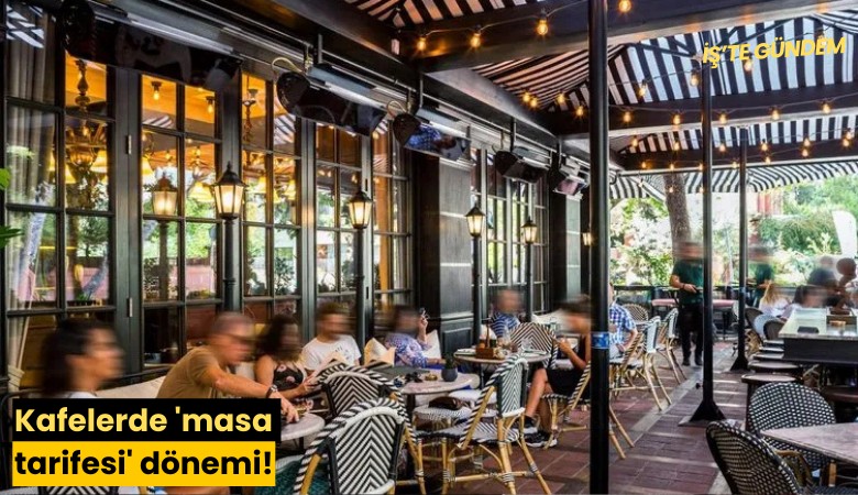 Kafelerde 'masa tarifesi' dönemi!