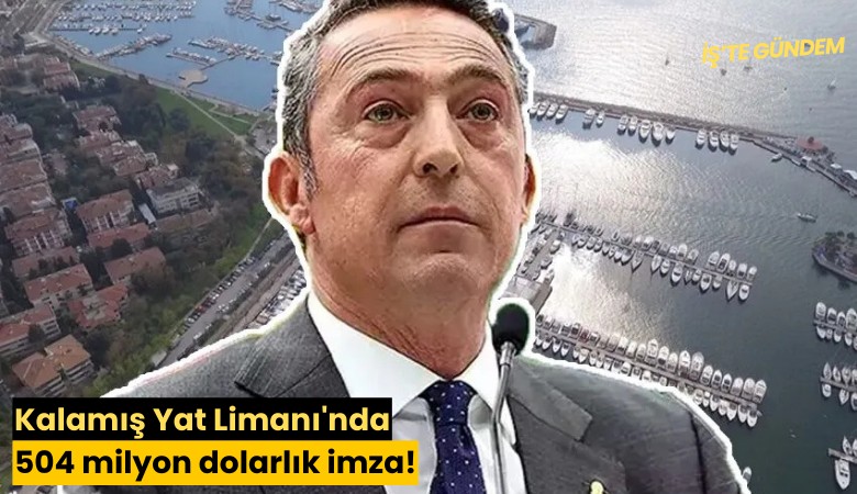 Kalamış Yat Limanı'nda 504 milyon dolarlık imza!