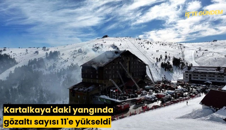 Kartalkaya'daki yangında gözaltı sayısı 11'e yükseldi