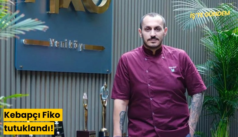 Kebapçı Fiko tutuklandı!