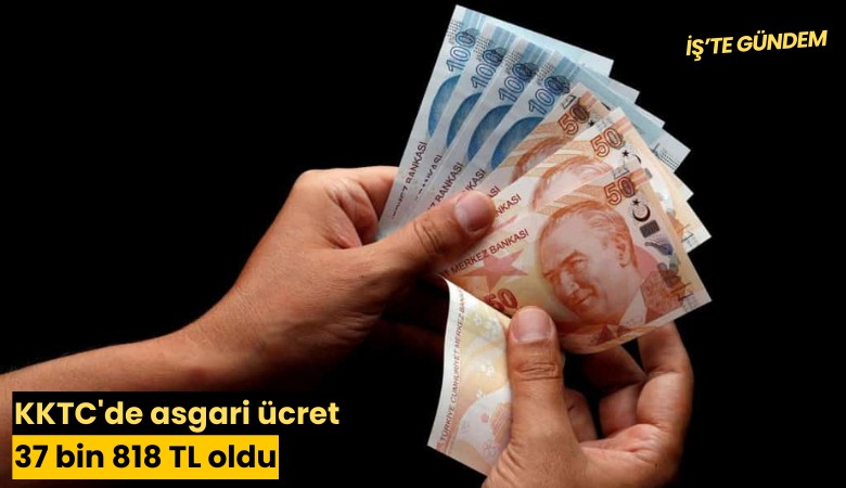 KKTC'de asgari ücret 37 bin 818 TL oldu