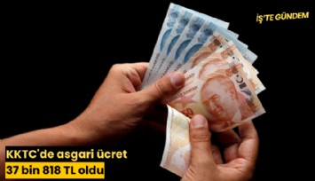 KKTC'de asgari ücret 37 bin 818 TL oldu