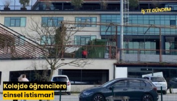 Kolejde öğrencilere cinsel istismar!
