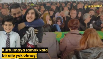 Kurtulmaya ramak kala bir aile yok olmuş!
