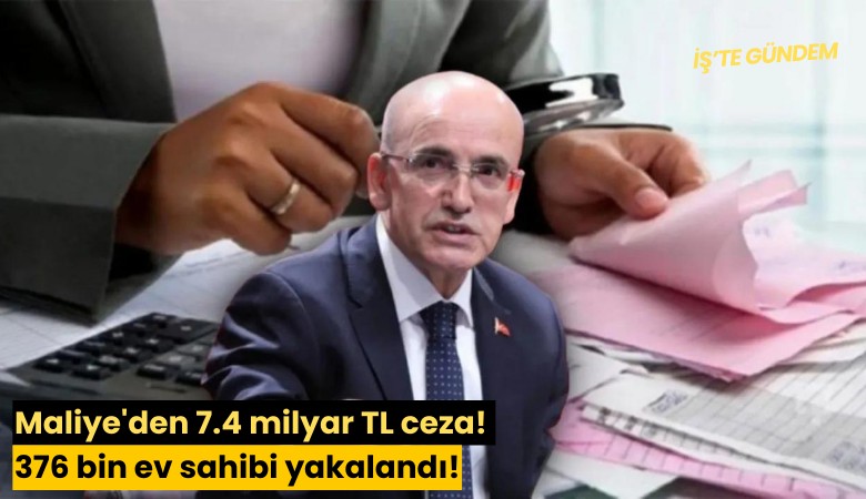 Maliye'den 7.4 milyar TL ceza! 376 bin ev sahibi yakalandı!