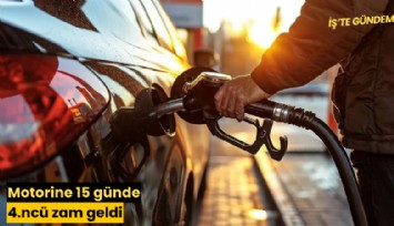 Motorine 15 günde 4.ncü zam geldi