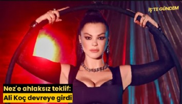Nez'e ahlaksız teklif: Ali Koç devreye girdi