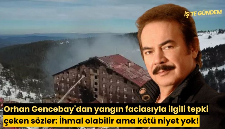 Orhan Gencebay'dan yangın faciasıyla ilgili tepki çeken sözler: İhmal olabilir ama kötü niyet yok!