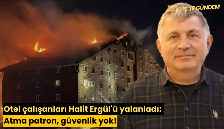 Otel çalışanları Halit Ergül'ü yalanladı: Atma patron, güvenlik yok!