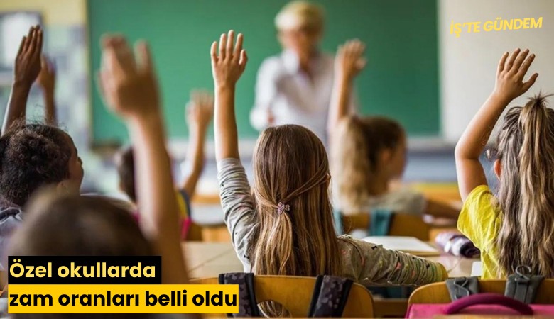 Özel okullarda zam oranları belli oldu