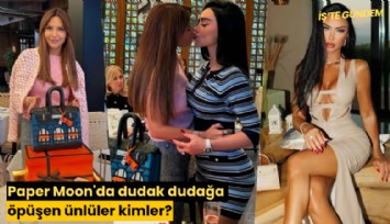 Paper Moon'da dudak dudağa öpüşen ünlüler kimler?