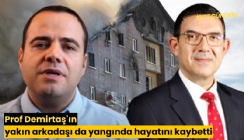 Prof Demirtaş'ın yakın arkadaşı da yangında hayatını kaybetti