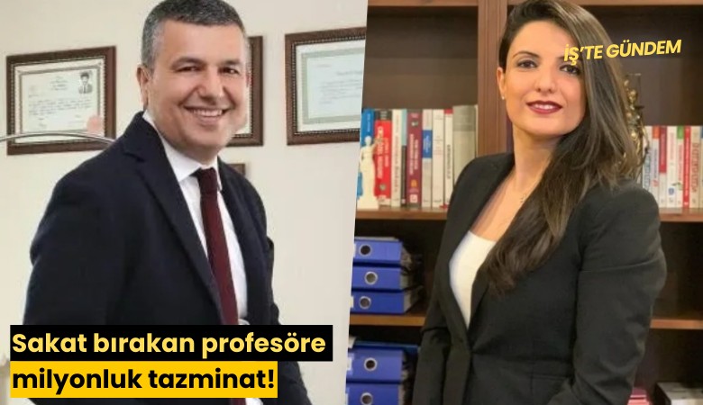 Sakat bırakan profesöre milyonluk tazminat!