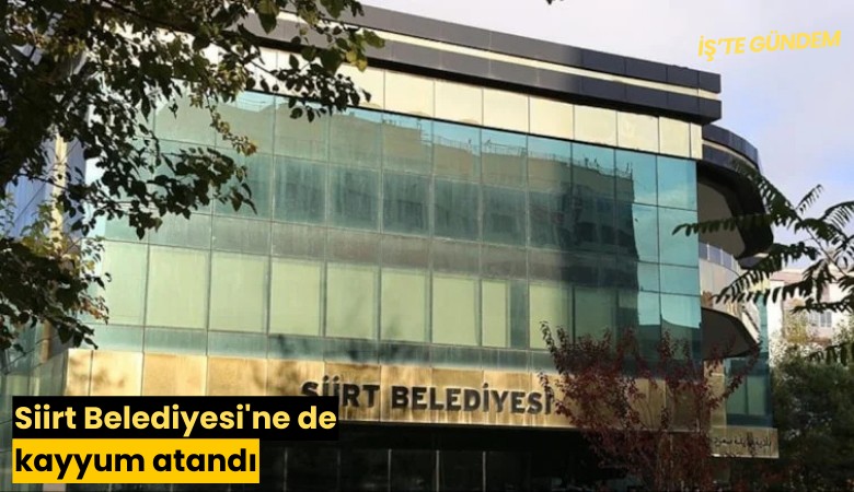 Siirt Belediyesi'ne de kayyum atandı