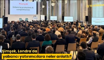 Şimşek, Londra'da yabancı yatırımcılara neler anlattı?