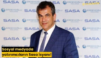 Sosyal medyada yatırımcıların Sasa isyanı!
