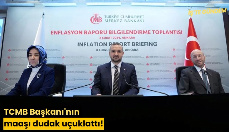 TCMB Başkanı'nın maaşı dudak uçuklattı!