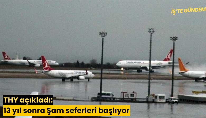 THY açıkladı: 13 yıl sonra Şam seferleri başlıyor