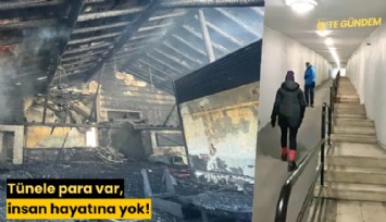Tünele para var, insan hayatına yok!