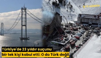 Türkiye'de 23 yıldır suçunu bir tek kişi kabul etti: O da Türk değil