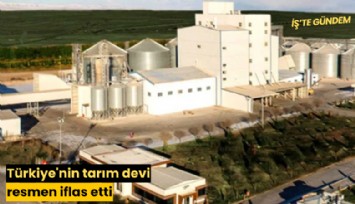 Türkiye'nin tarım devi resmen iflas etti