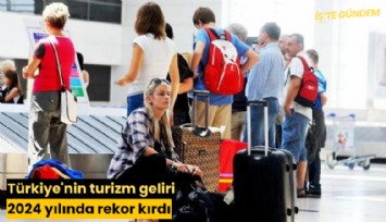 Türkiye'nin turizm geliri 2024 yılında rekor kırdı