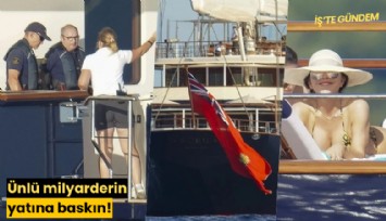 Ünlü milyarderin yatına baskın!