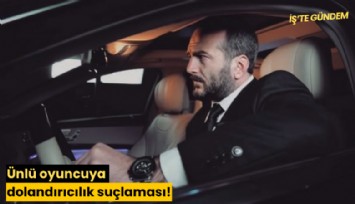Ünlü oyuncuya dolandırıcılık suçlaması!