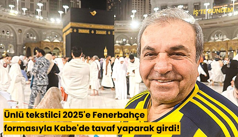 Ünlü tekstilci 2025'e Fenerbahçe formasıyla Kabe'de tavaf yaparak girdi!