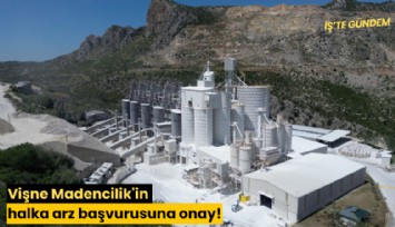 Vişne Madencilik'in halka arz başvurusuna onay!