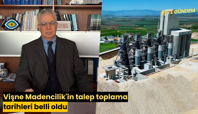 Vişne Madencilik'in talep toplama tarihleri belli oldu