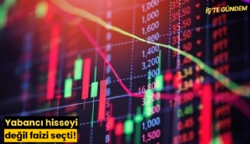 Yabancı hisseyi değil faizi seçti!