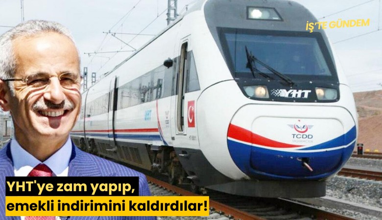 YHT'ye zam yapıp, emekli indirimini kaldırdılar!