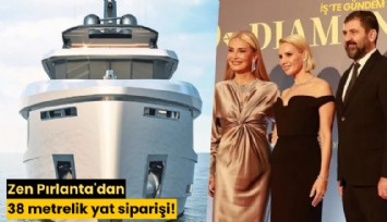 Zen Pırlanta'dan 38 metrelik yat siparişi!