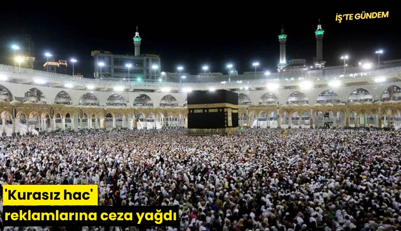 'Kurasız hac' reklamlarına ceza yağdı