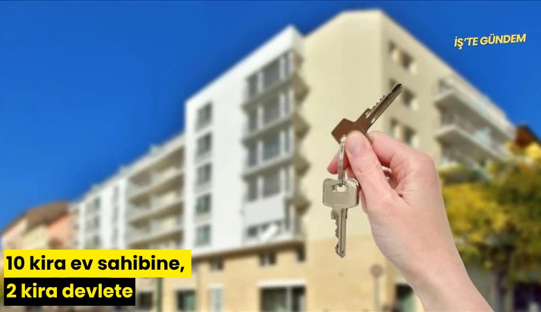 10 kira ev sahibine, 2 kira devlete