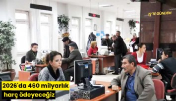 2026'da 460 milyarlık harç ödeyeceğiz