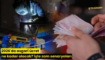 2026'da asgari ücret ne kadar olacak? İşte zam senaryoları