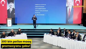 300 bin polise maaş promosyonu şoku!